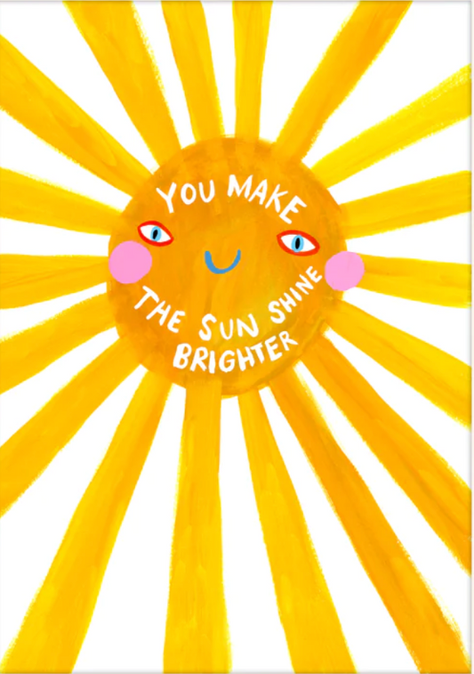 You Make the Sun Shine Brighter Card