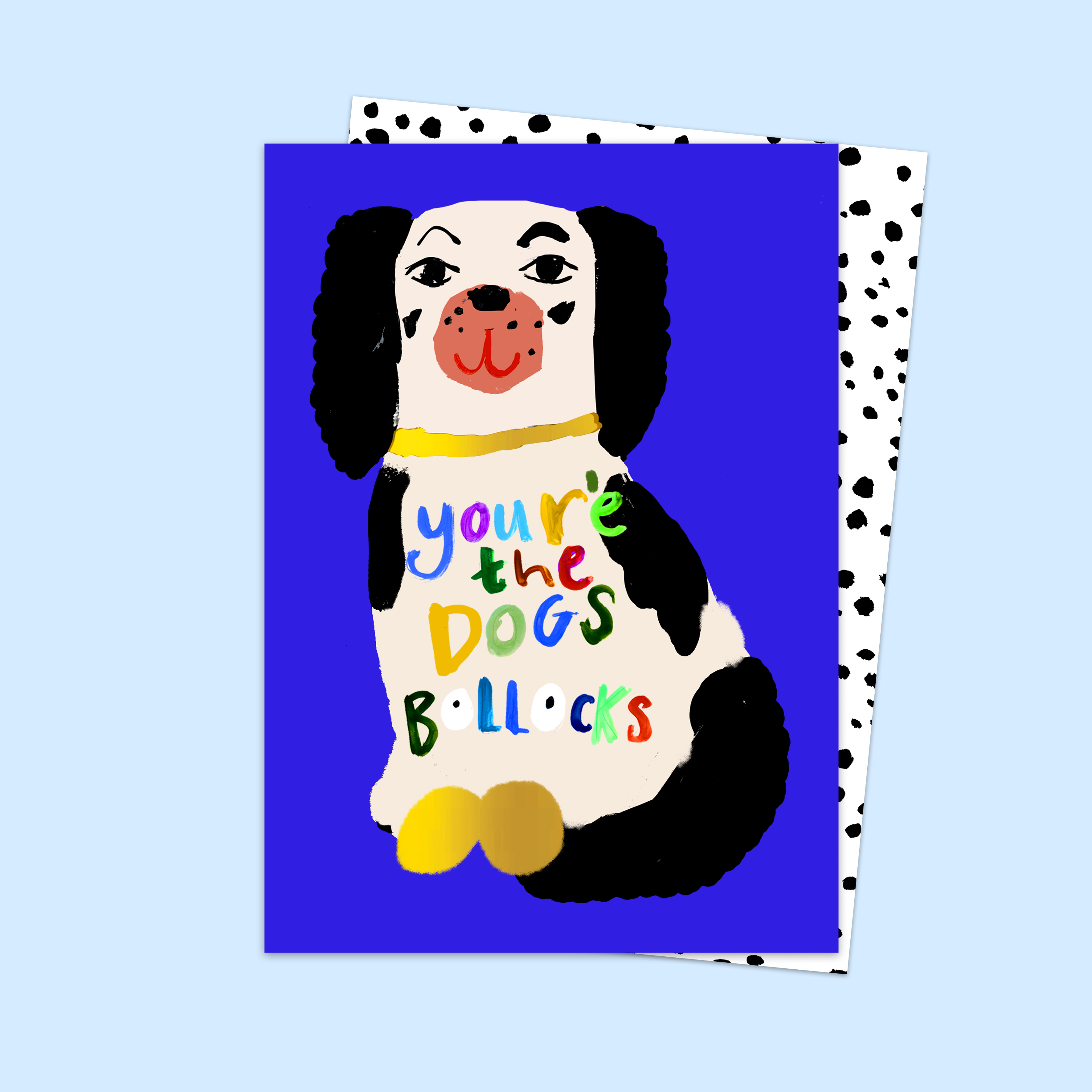You're The Dogs B******* Card