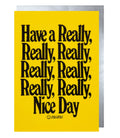 Have A Really Really Nice Day Greeting Card