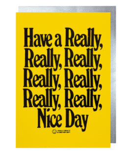 Have A Really Really Nice Day Greeting Card