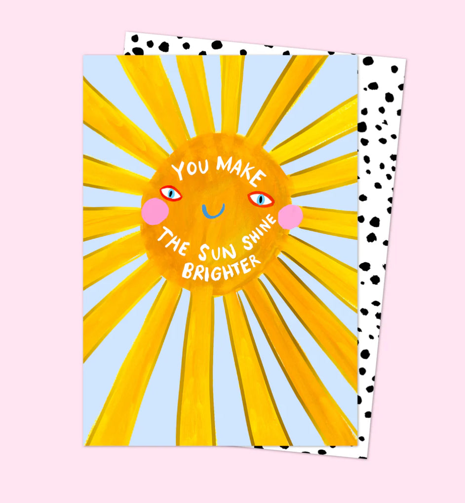 You Make The Sunshine Brighter Card