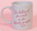 She Believed She Could Mug