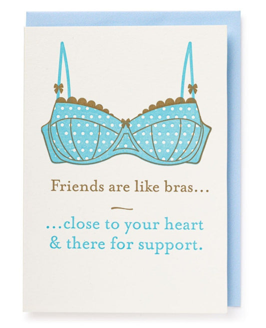 Friends are like bras Card