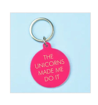 The Unicorns Made Me Do It Keyring
