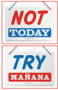 Not Today/ Manana Sign