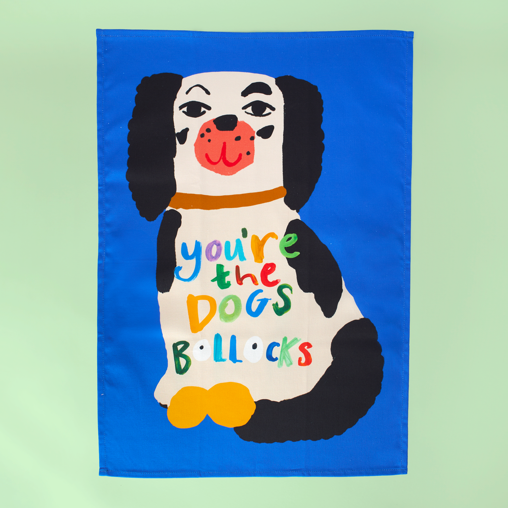 You're The Dogs Bollock's Tea Towel