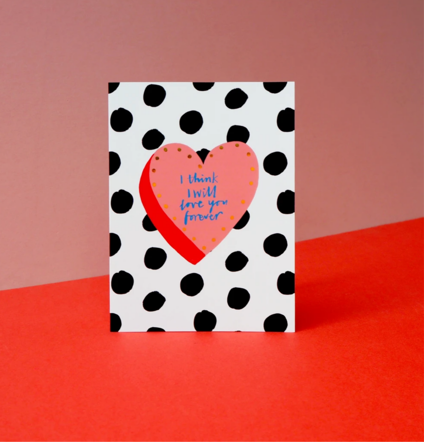 ‘I think I will love you forever’ card